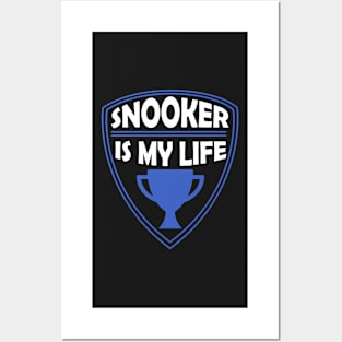 Snooker is my Life Gift Posters and Art